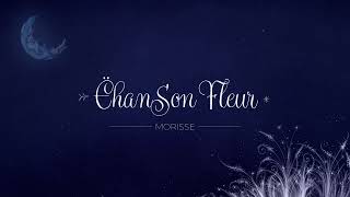 Chanson Fleur (Lyrics) - MORISSE