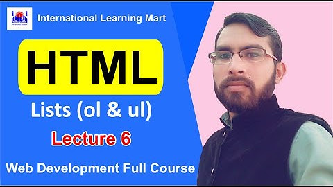 Web Development Full Course | Lecture 6 | HTML Lists (ol & ul) | International Learning Mart