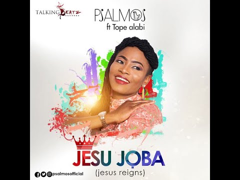  Jesu Joba by Psalmos ft. Tope Alabi.