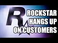 Rockstar Games Hangs Up on Its Customers - Report