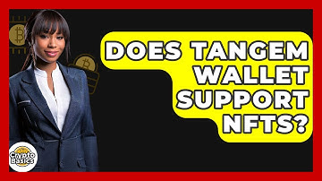 Does Tangem Wallet Support NFTs? - CryptoBasics360.com