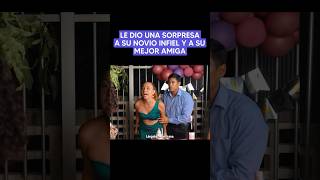 Le Dió Una Sorpresa A Su Novio 1Nfiel Y A Su Mejor Amiga #Viral #Reflexiones #Lecciondevida