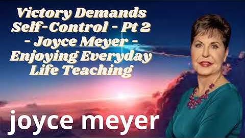 Victory Demands Self Control   Pt 2   Joyce Meyer   Enjoying Everyday Life Teaching