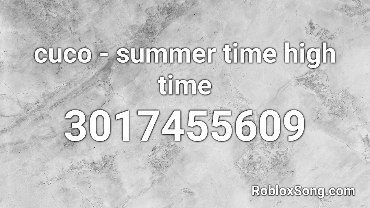 Cuco Summer Time High Time Roblox Id Roblox Music Code Youtube