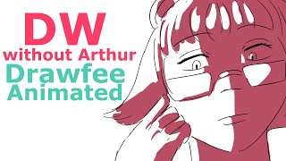 D.W. Without Arthur / Drawfee Animated
