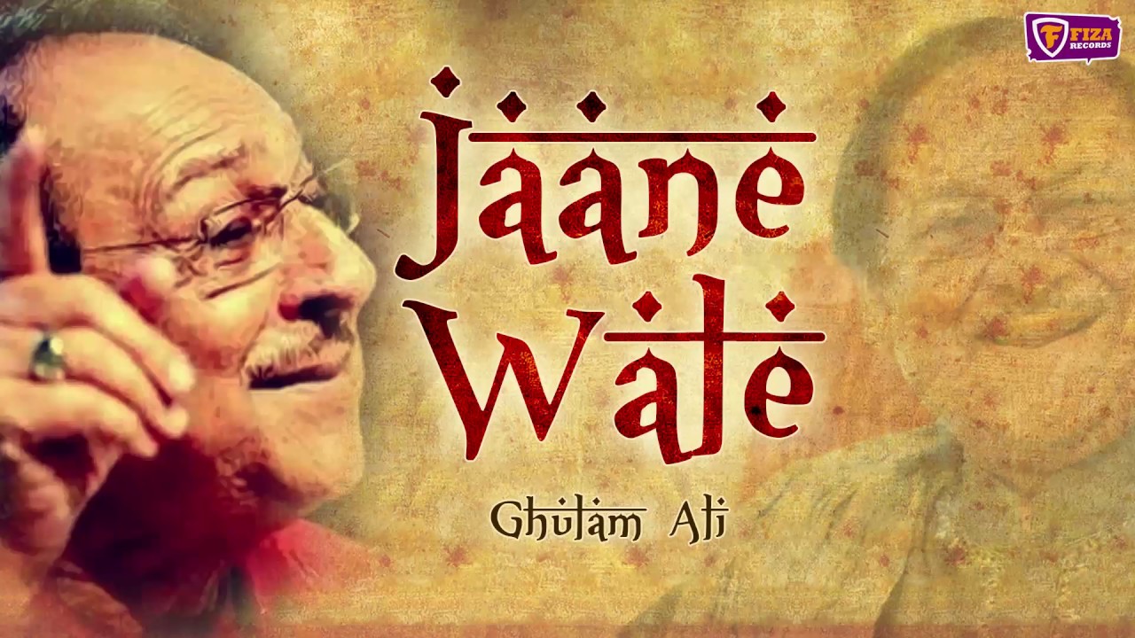 Most Popular Gazal  Jaane Wale  Ghulam Ali  Fiza Records