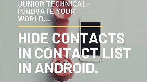How to HIDE CONTACTS in CONTACT LIST in android without using any app...Hide your secret contacts...