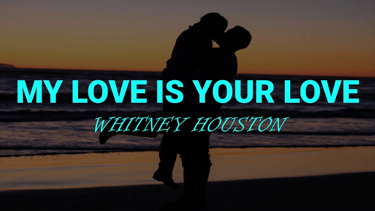 My Love Is Your Love (Lyrics) Whitney Houston - YouTube