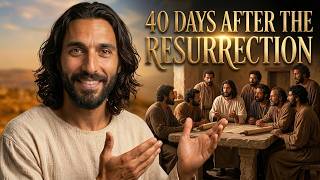 What Did Jesus Do for 40 Days After the Resurrection?
