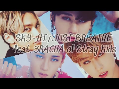 【日本語字幕】JUST BREATHE feat. 3RACHA of Stray Kids / SKY-HI【FMV】