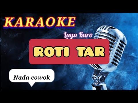 KARAOKE | ROTI TAR | lagu karo | Nada Cowok - YouTube