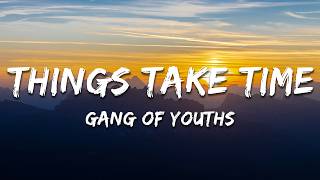 Gang of Youths - Things Take Time (Lyrics)