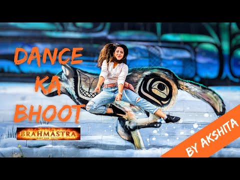 Dance Ka Bhoot || Dance Cover by Akshita || Brahmastra || Ranbir Kapoor || Alia Bhat