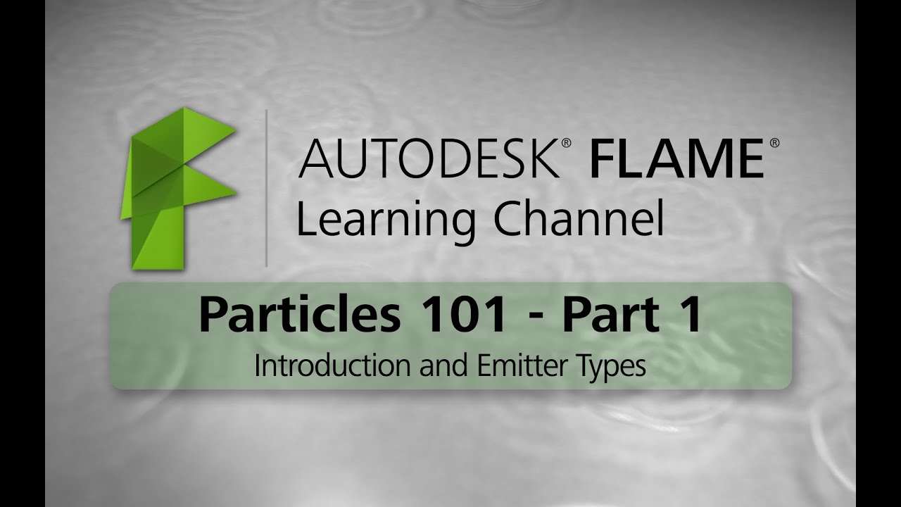 Particles 101 - Part 1- Intro and Emitter Types - Flame 2016 EXT 2 ...