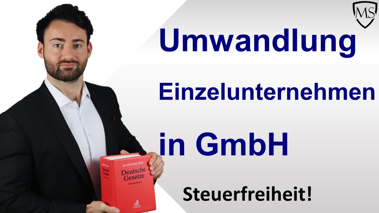  New Update  Umwandlung Einzelunternehmen in GmbH | Steuerbelastung vermeiden und Chancen nutzen! Fallbeispiel!