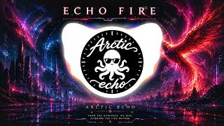 Arctic Echo - Echo Fire (Official Lyric Video)