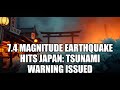 7.4 Magnitude Earthquake Hits Japan: Tsunami Warning Issued