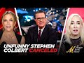 Stephen Colbert CANCELED After Losing CBS Millions And Whines About Politics With Maureen Callahan Stephen Colbert CANCELED After Losing CBS Millions And Whines About Politics With Maureen Callahan