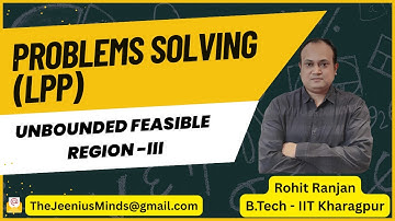 Linear Programming Problems(LPP) | UnBounded Feasible Region - 3 | Class 12 | Rohit Ranjan (IIT KGP)