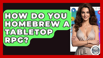 How Do You Homebrew A Tabletop RPG? - Trend Unwrapper