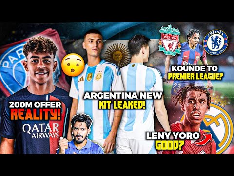 Yamal to PSG for 200 Million ! Argentina new jersey leaked, Kounde to be sold, Leny Yoro to Madrid