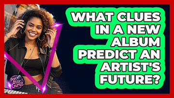 What Clues In A New Album Predict An Artist