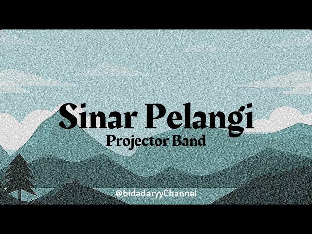 Sinar Pelangi - Projector band ( LIRIK ) class=