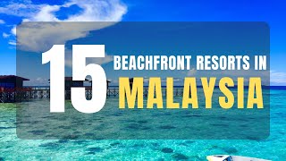 Top 15 Luxury Beachfront Hotels &amp; Resorts in Malaysia2022 (with Price) | Best Malaysia Beach Resorts