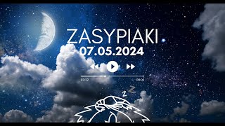 Zasypiaki || 07.05.2024 Wtorek