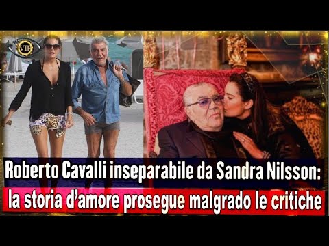 Roberto Cavalli pazzo d’amore per Sandra Nilsson,ma la differenza d’età è spiazzante:“Troppo giovane