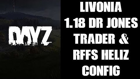 DayZ 1.18 Update Livonia Dr Jones Trader With Red Falcon Flight System Heliz Shop Mod Config Files