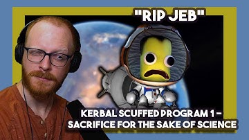 *RIP Jeb* Kerbal Scuffed Program 1 - Sacrifice For The Sake of Science by Martincitopants | Reacts