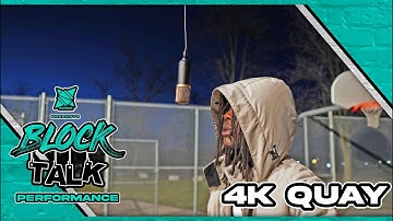 4K QUAY - Off Tha Top | Block Talk Performance 🎤