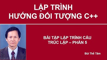 Lập trình C++ - Bài tập lập trình cấu trúc lặp – Phần 5 - Bui The Tam