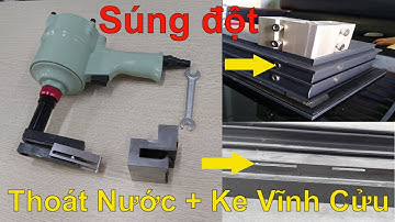 Súng đột ke vĩnh cửu + đột thoát nước cửa nhôm hệ | Súng đột nhôm bằng hơi
