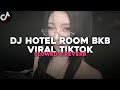 DJ HOTEL ROOM BKB SLOWED REVERB VIRAL TIKTOK