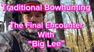 Traditional Bowhunting Alabama “The Final Encounter With Big Lee” by Instinctive Addiction Archery With Jeff Phillips 8,535 views 5 months ago 13 minutes, 39 seconds