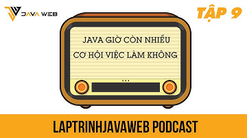 Lập trình java hiện nay có nhiều job cơ hội việc làm không hay java đang giãy chết - podcast 09