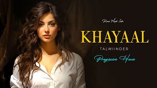 TALWIINDER - KHAYAL (Remix) | Progressive House | Remix Muzik India | Main Tera Hoya |