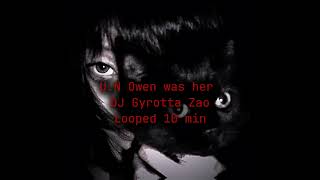 U.N Owen was her- DJ Gyrotta Zao; Looped