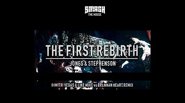 The First Rebirth (Dimitri Vegas & Like Mike vs Brennan Heart Remix)