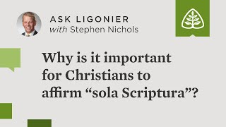 Why is it important for Christians to affirm “sola Scriptura”?