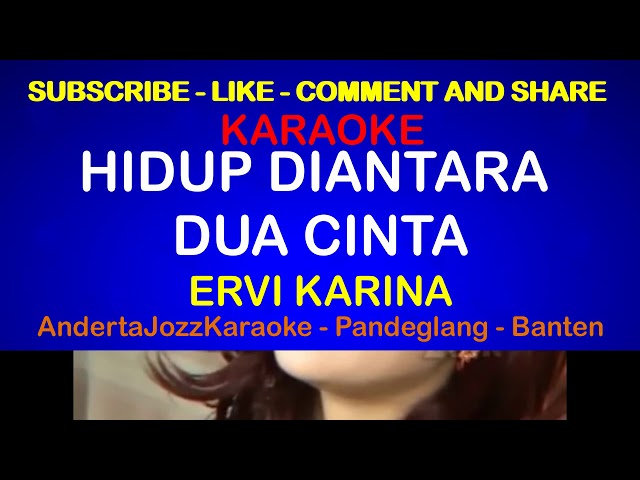 KARAOKE - HIDUP DIANTARA DUA CINTA - ERVI KARINA class=