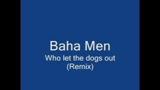 Baha Men - Who Let the Dogs Out 5 MINUTE  ORIGINAL DANCE REMIX [Lyrics]