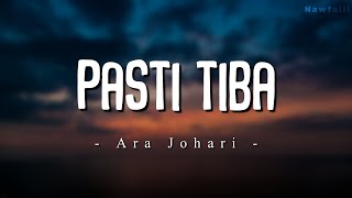 Ara Johari - Pasti Tiba (Lyric Video)