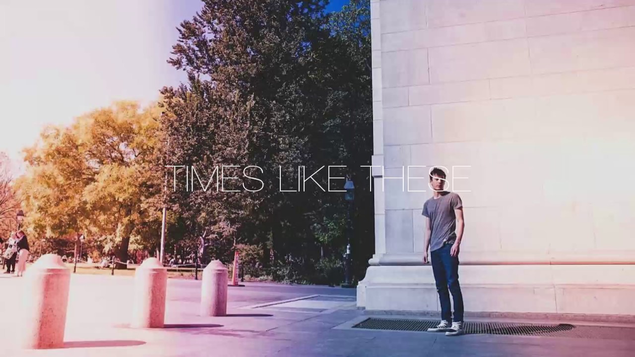 The Eden Project Times Like These YouTube