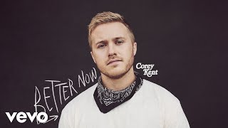 Corey Kent - Better Now (Official Audio)