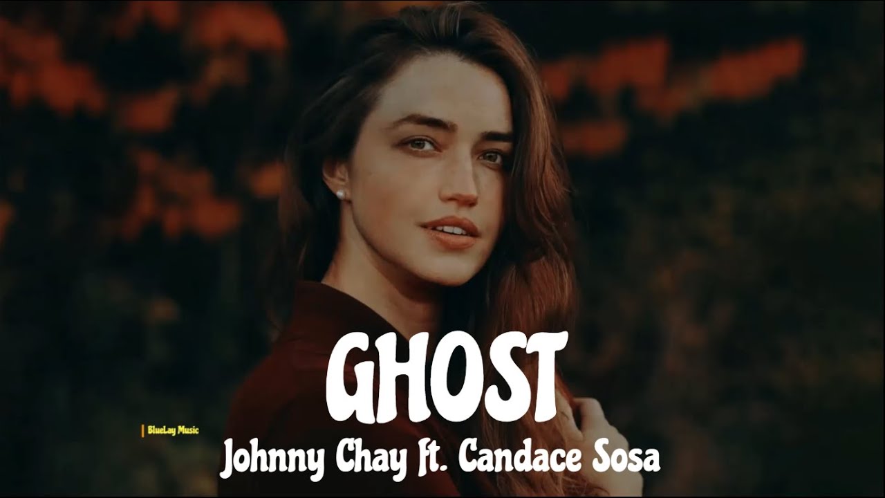 Johnny Chay - Ghost (Lyrics) feat. Candace Sosa Johnny Chay - Ghost (Lyrics) feat. Candace Sosa