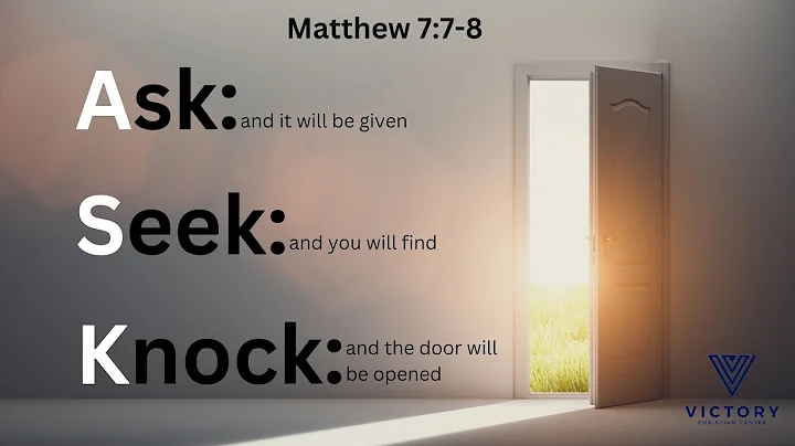 Ask, Seek, Knock: The Power of Persistent Prayer | Matthew 7:7-8 Sermon