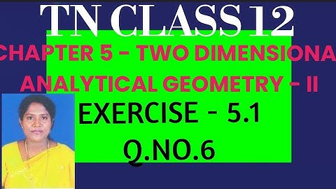 #TNClass 12-Maths -Samacheer Chapter 5 - Two Dimensional Analytical Geometry-II Exercise-5.1- Q.no.6
